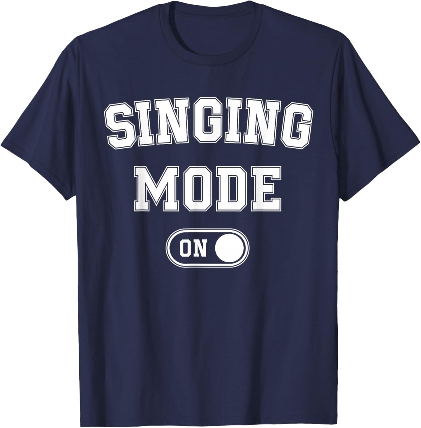 Singing Mode On Funny Singer Gift Karaoke Music Vocalist T-Shirt - T-Shirt | Navy