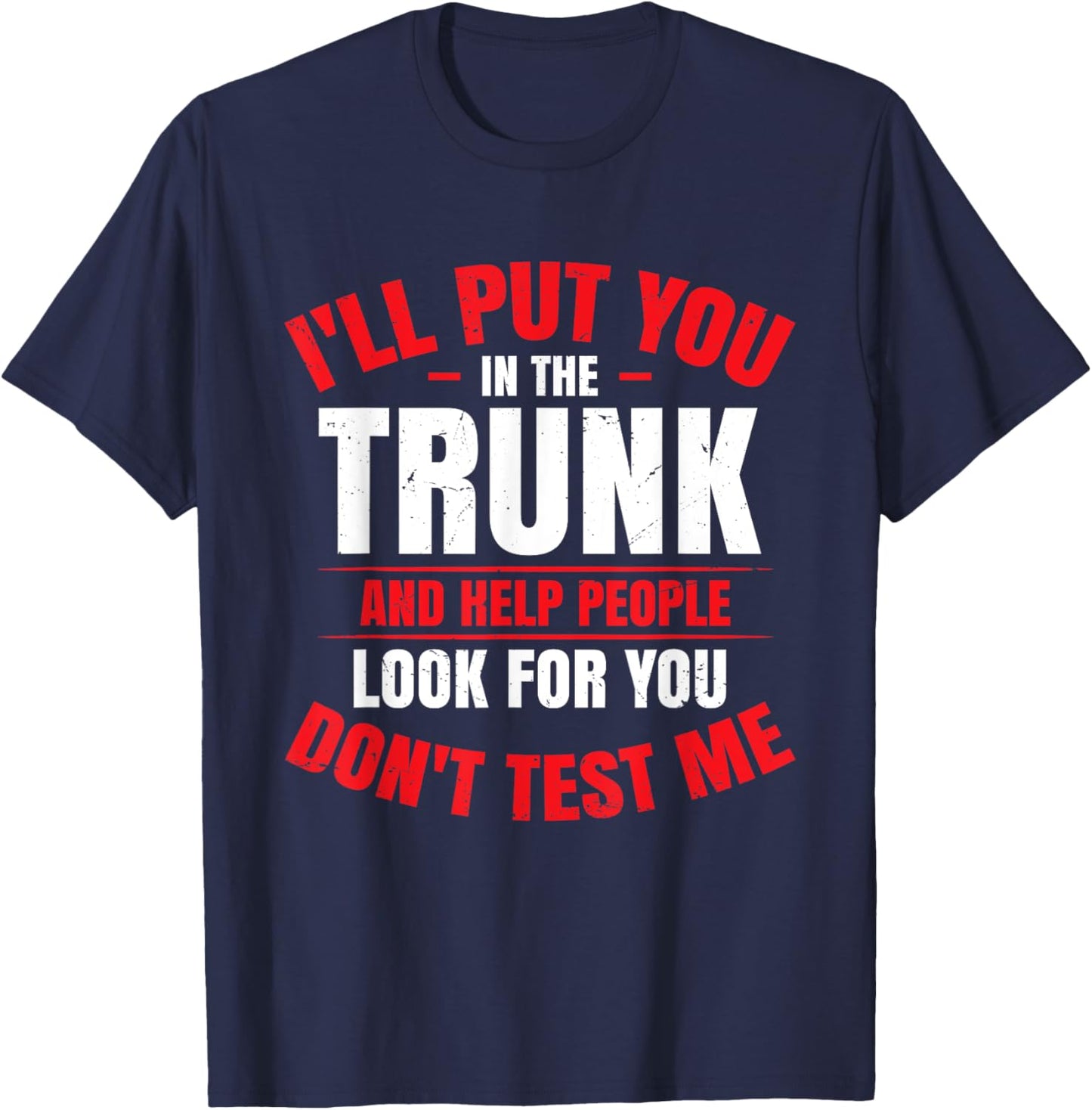 I Will Put You In A Trunk T-Shirt - T-Shirt | Navy