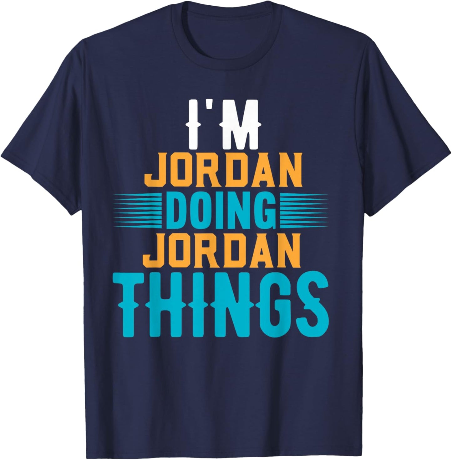 I'm JORDAN Doing JORDAN Things Name JORDAN T-Shirt - T-Shirt | Navy