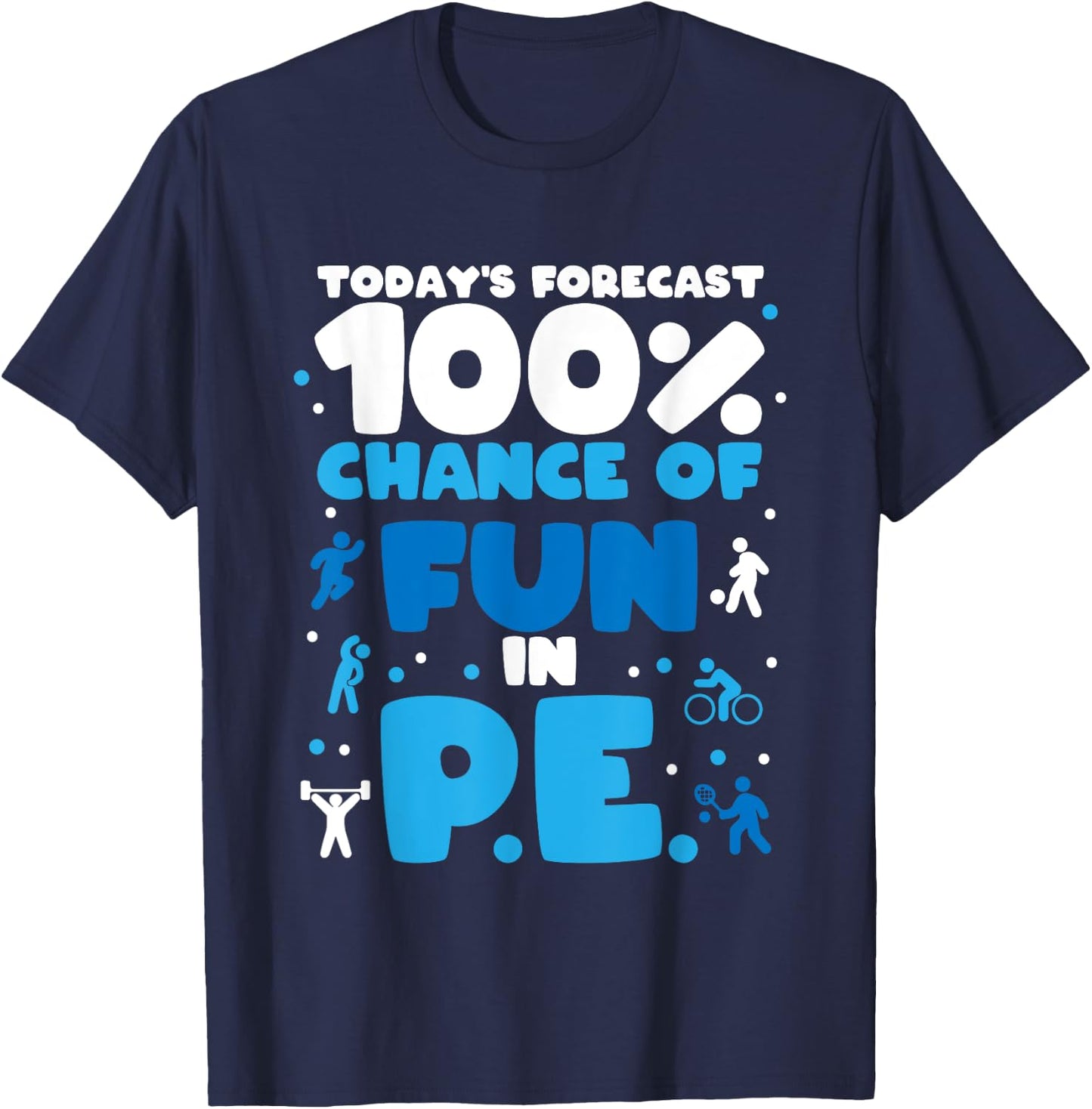 Today's forecast 100% chance of fun in PE Teacher T-Shirt - T-Shirt | Navy