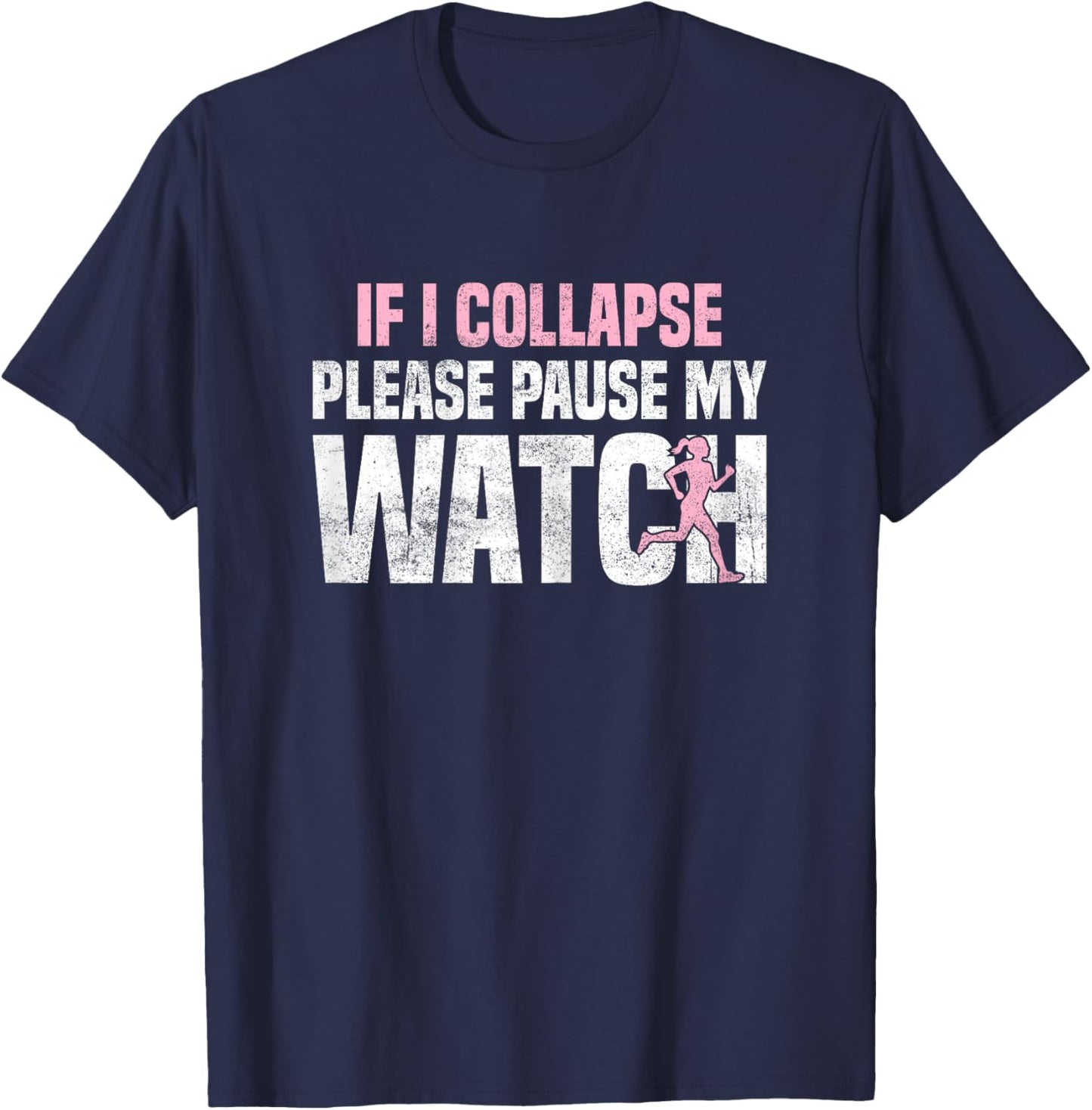 If i collapse please pause my watch Marathon Runner Running T-Shirt - T-Shirt | Navy