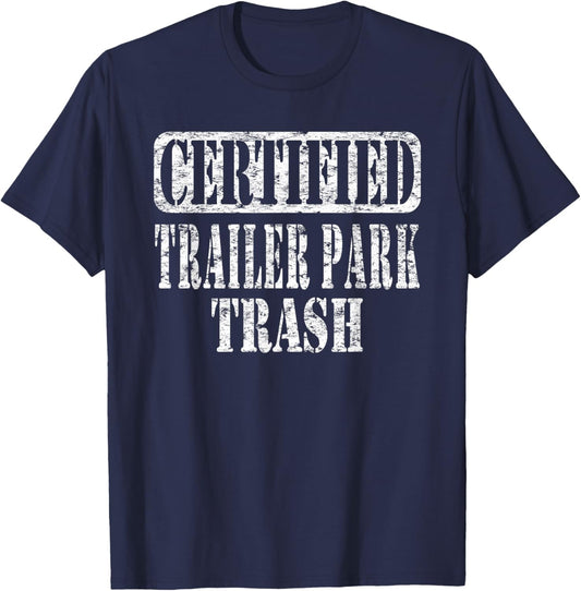 Humorous Trailer Park Trash Life Meme Vintage Distressed T-Shirt - T-Shirt | Navy