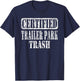 Humorous Trailer Park Trash Life Meme Vintage Distressed T-Shirt - T-Shirt | Navy