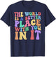 The World Is A Better Place With You In It Cute Trending T-Shirt - T-Shirt | Navy