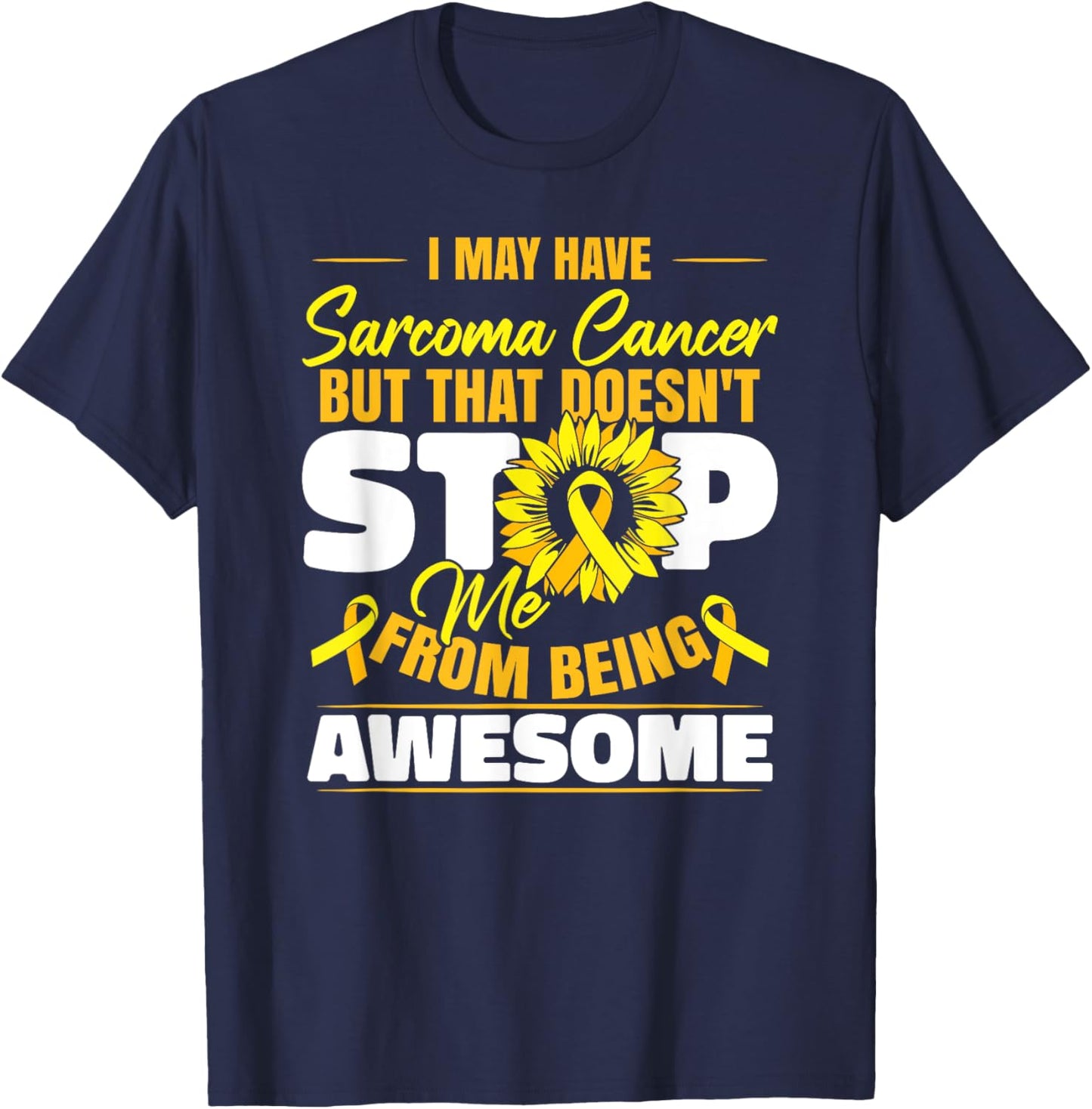 I May Have Sarcoma Cancer T-Shirt - T-Shirt | Navy