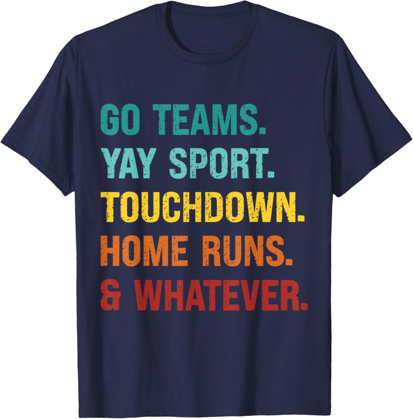Go Team Yay Sport Touchdown Home Runs and Whatever Football T-Shirt - T-Shirt | Navy