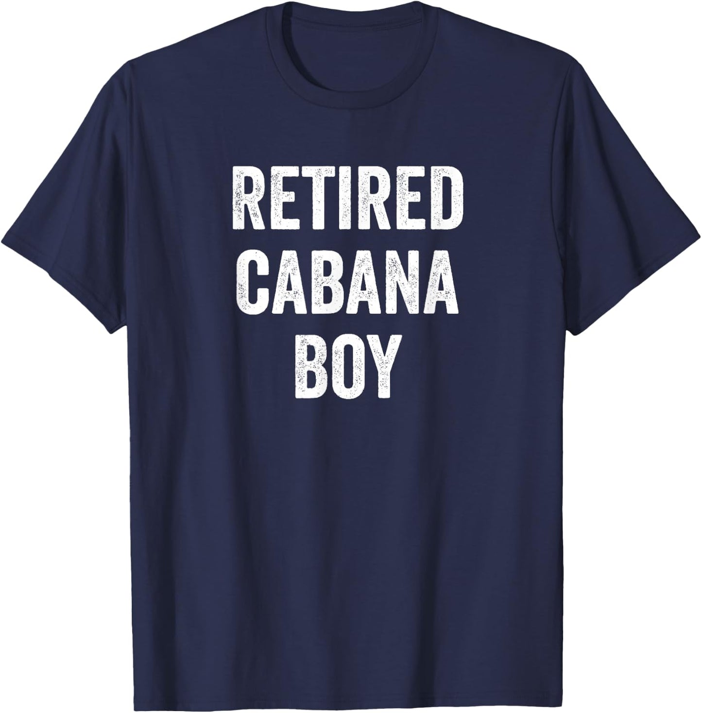 Retired Cabana Boy Pool Party Gift T-Shirt - T-Shirt | Navy