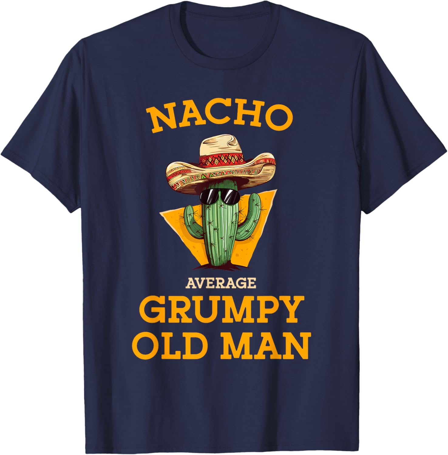 Nacho Average Grumpy Old Man Funny Mexican Senior Citizen T-Shirt - T-Shirt | Navy