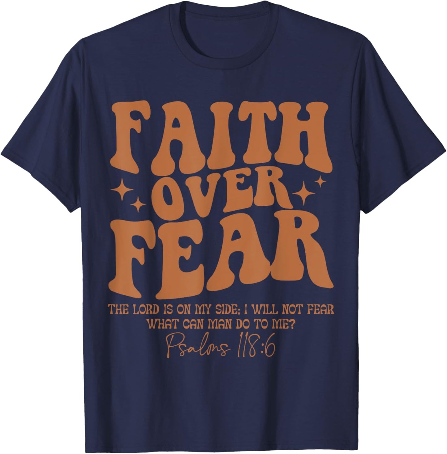 Faith Over Fear, Bible Verse Psalms 118:6, Religious T-Shirt - T-Shirt | Navy