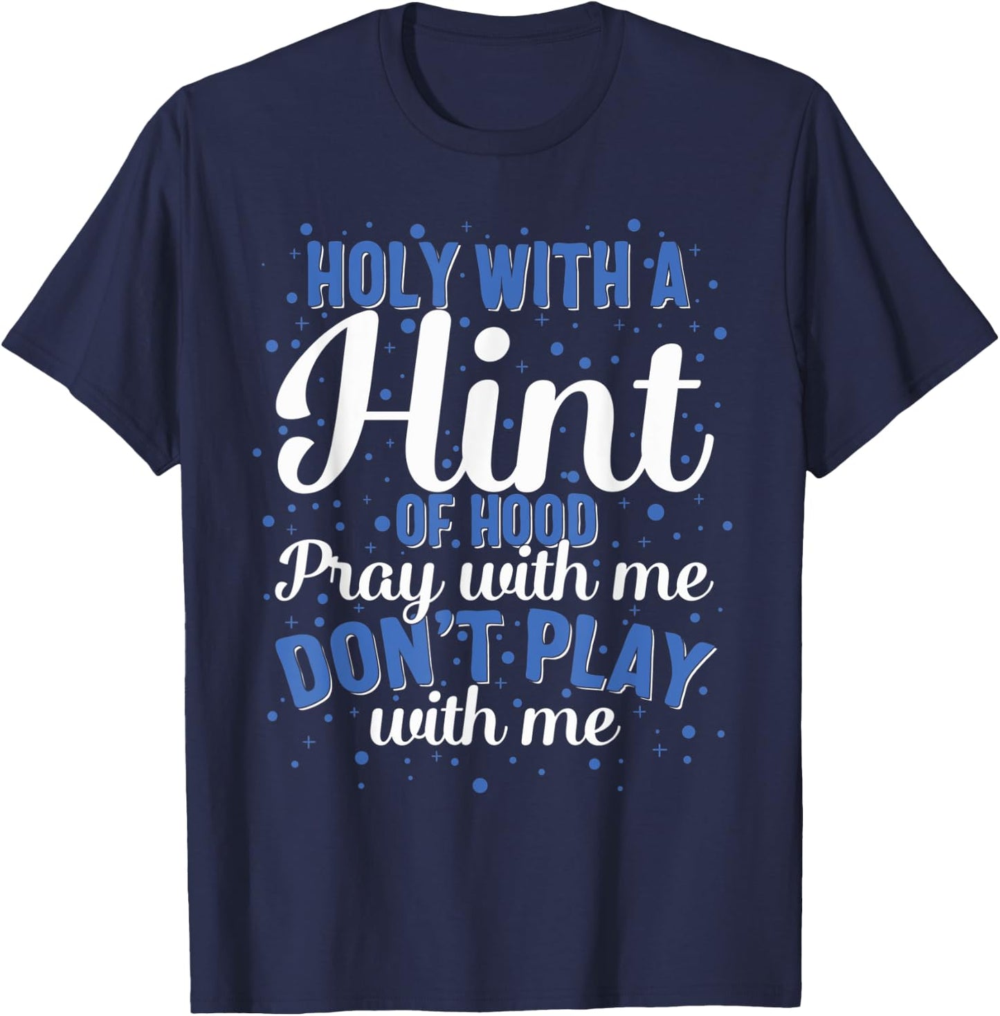 Holy Hood Pray Amen Love Christian Christianity Jesus Church T-Shirt - T-Shirt | Navy