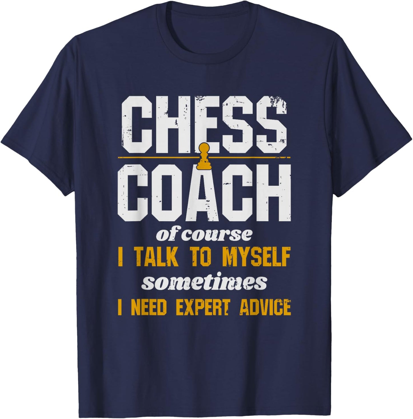 Chess Coach - Of Course I Talk To Myself T-Shirt - T-Shirt | Navy