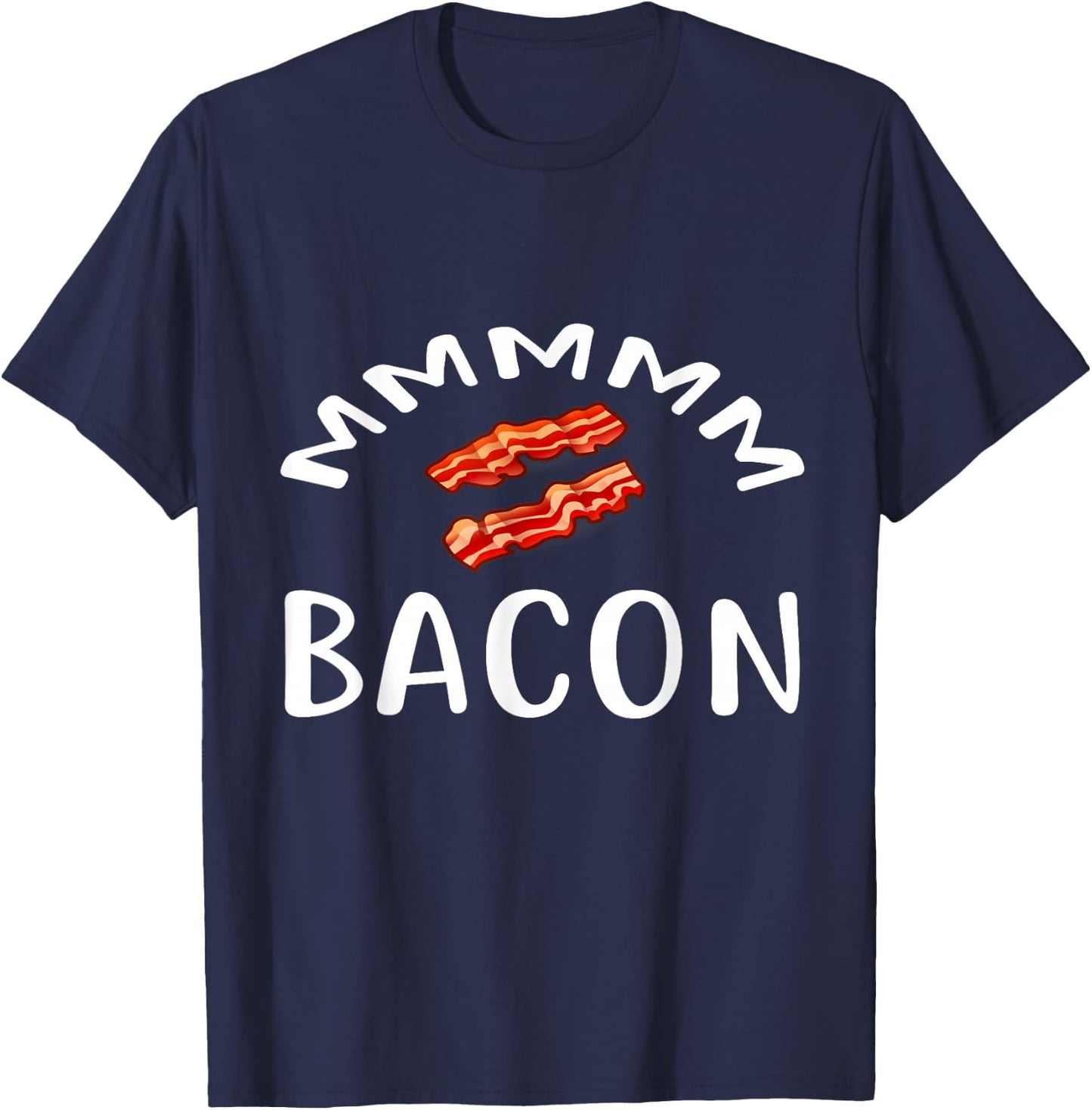 MMM...BACON T Shirt for Bacon Lovers & Foodies BACON T-Shirt - T-Shirt | Navy
