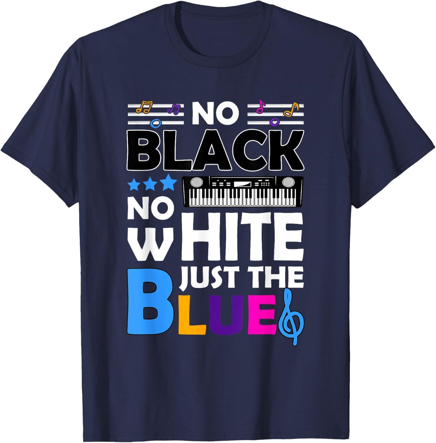 Blues Music - No Black No White Just The Blue T-Shirt - T-Shirt | Navy