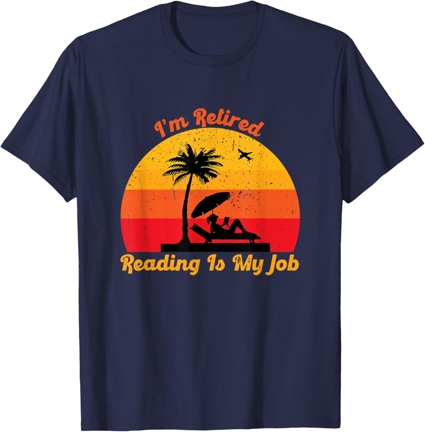 I Am Retired Reading Is My Job, Book lovers T-Shirt - T-Shirt | Navy
