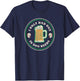 I only had one in dog beers funny drinking T-Shirt - T-Shirt | Navy