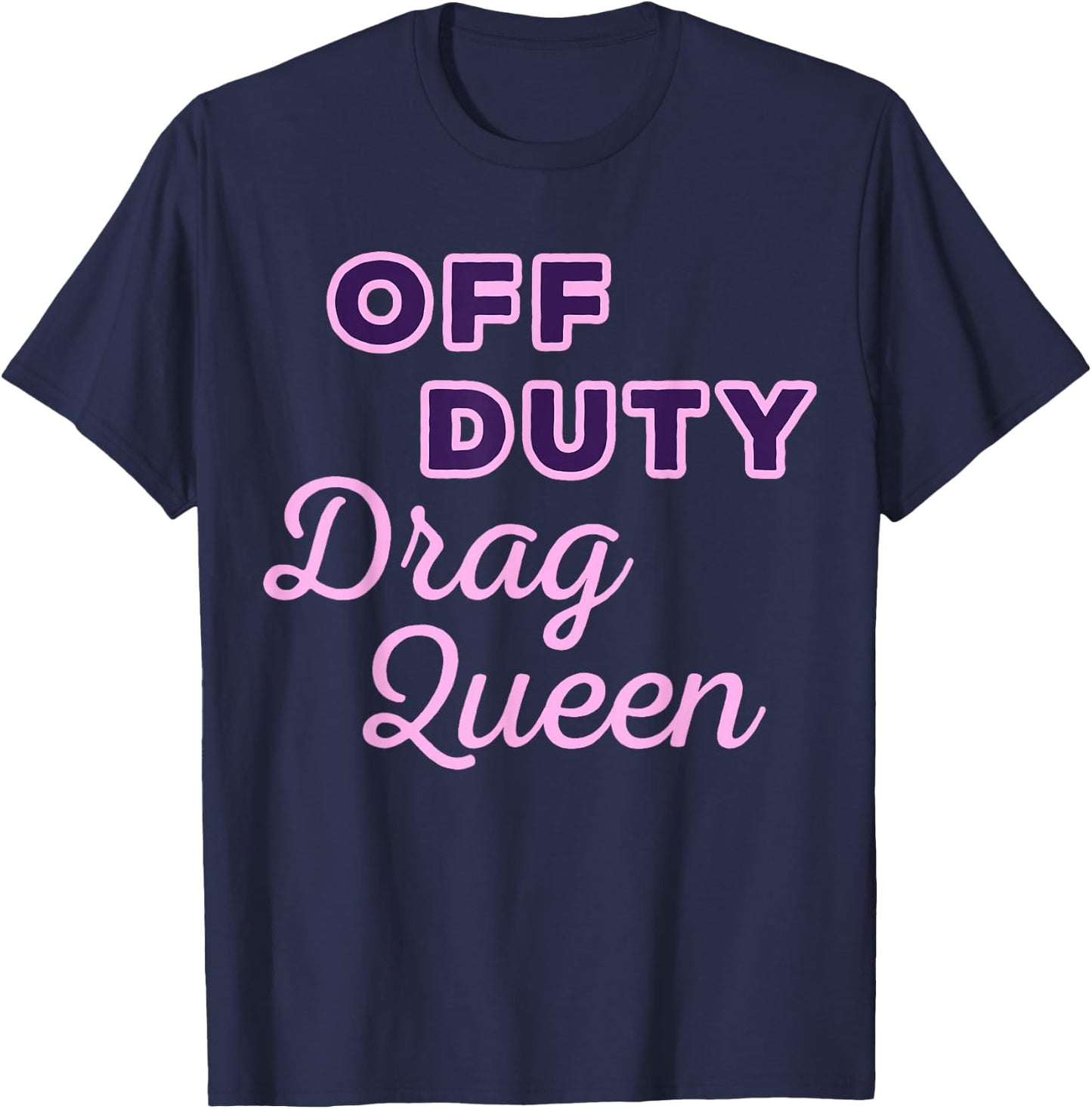 Off Duty Drag Queen T-Shirt - T-Shirt | Navy