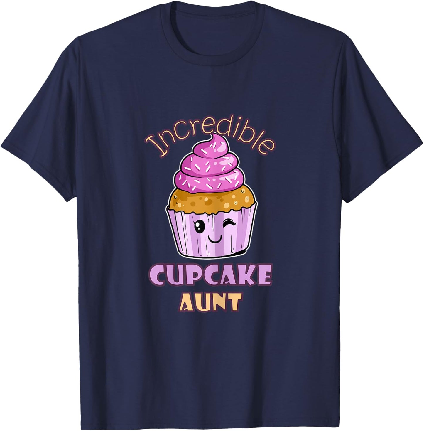 Incredible Cupcake Aunt Muffin Confectioner Tasty Baking T-Shirt - T-Shirt | Navy
