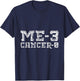 Me 3 Cancer 0 Survivor Inspiration Journey T-Shirt - T-Shirt | Navy