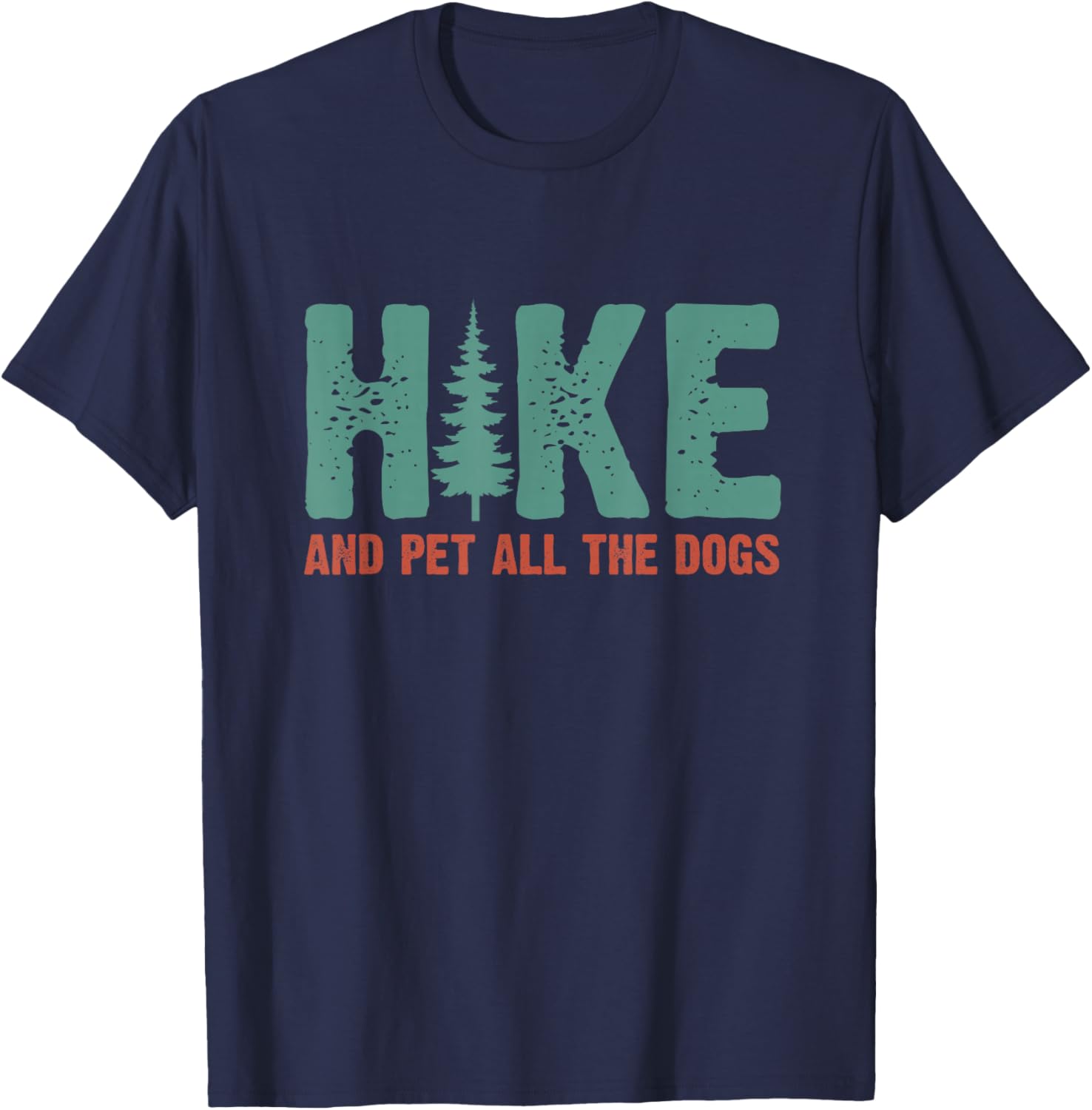 Hike And Pet All The Dogs Outdoor Lover Hiking Pine Tree T-Shirt - T-Shirt | Navy