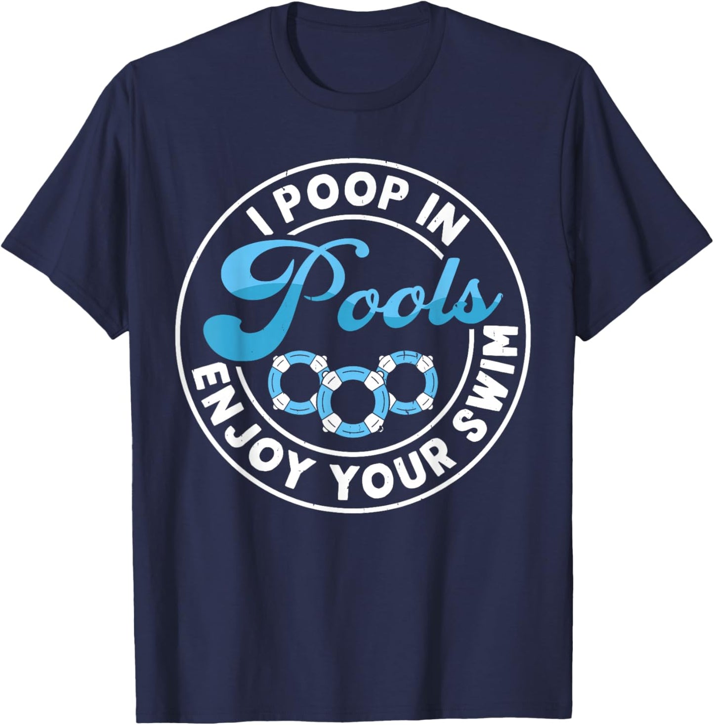 I Poop In Pools Enjoy Your Swim T-Shirt - T-Shirt | Navy