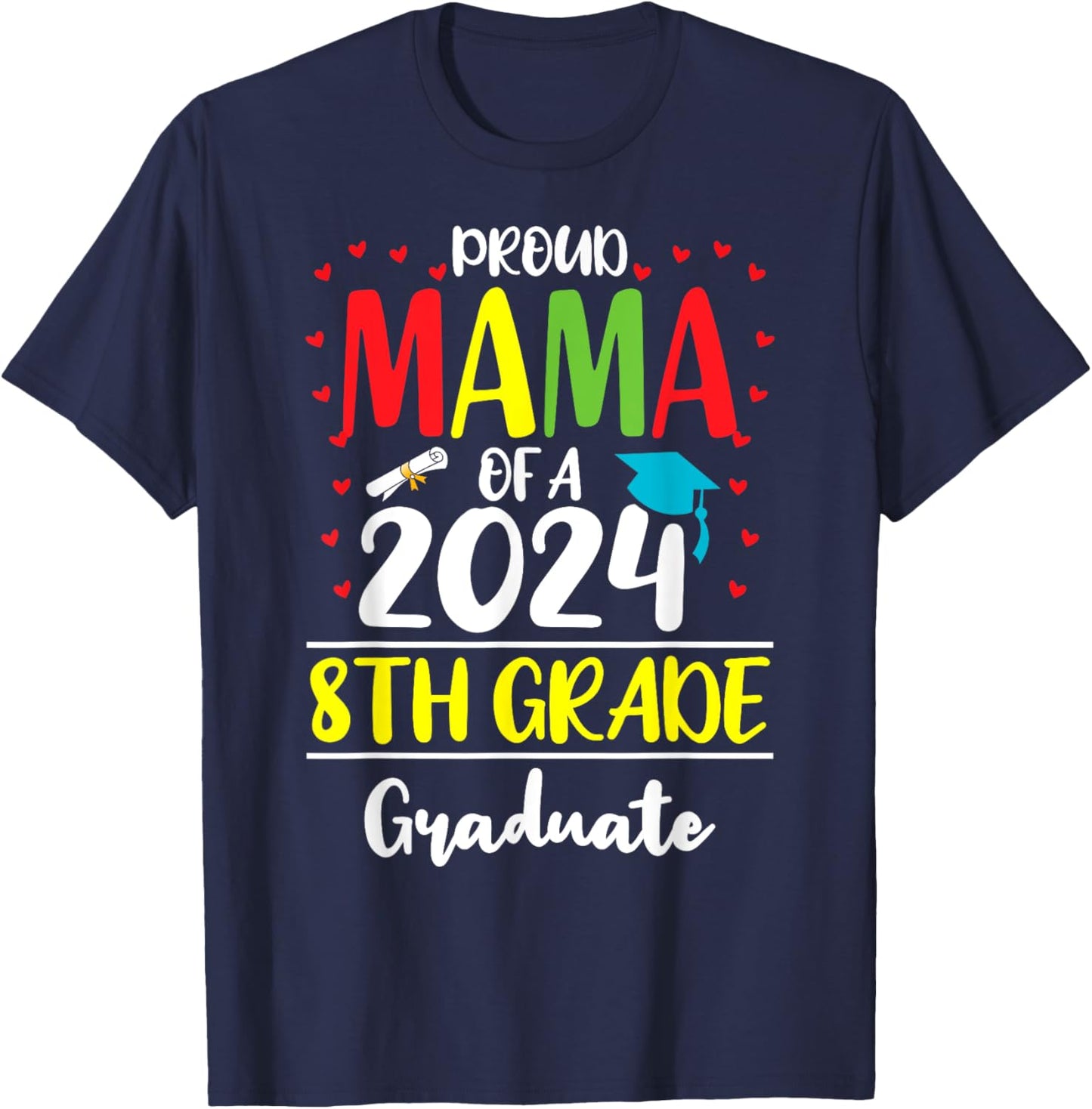 Funny Proud Mama of a Class of 2024 8th Grade Graduate T-Shirt - T-Shirt | Navy