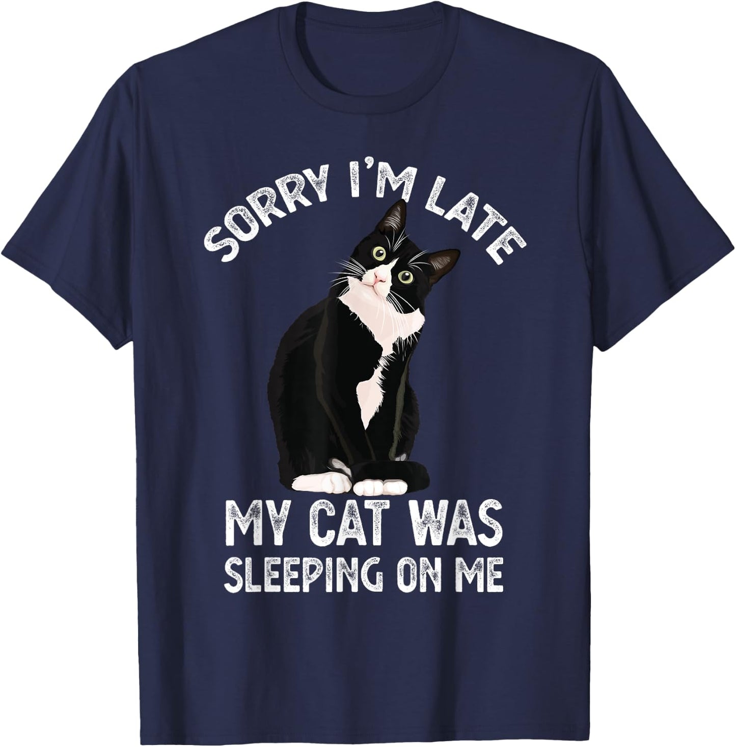 Sorry I'm Late My Cat Was Sleeping Sitting On Me Kitten cute T-Shirt - T-Shirt | Navy