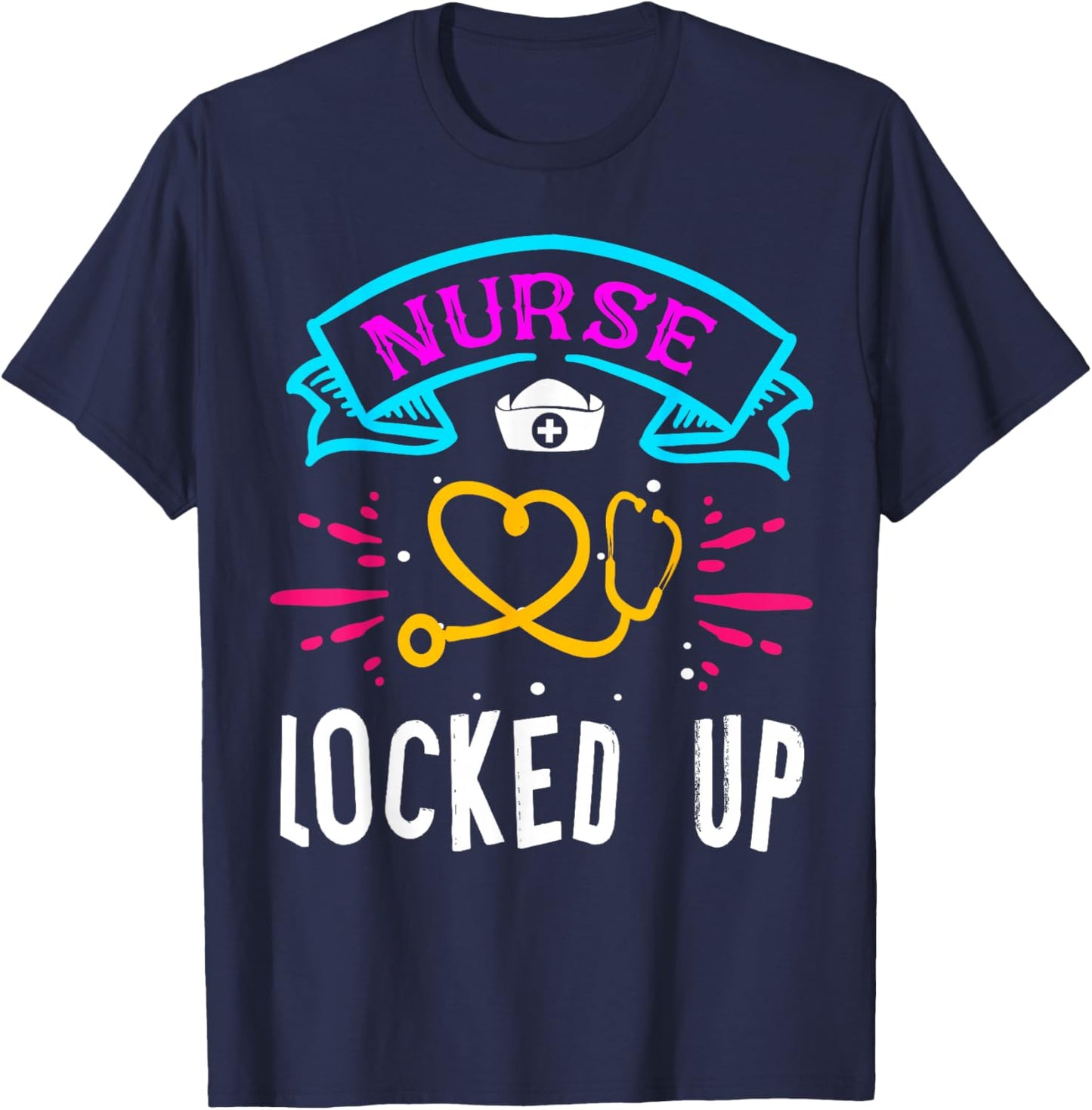 Nurse Locked Up Funny Correctional Nurse T-Shirt - T-Shirt | Navy