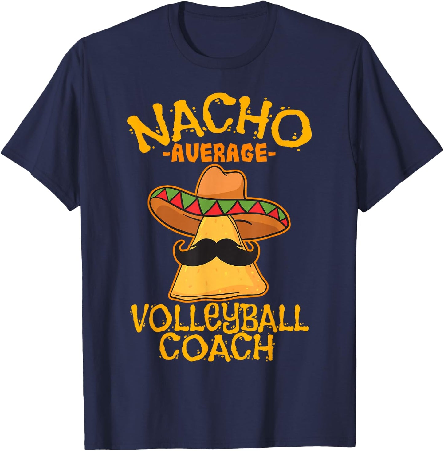 Nacho Average Volleyball Coach Mexican Trainer Cinco De Mayo T-Shirt - T-Shirt | Navy