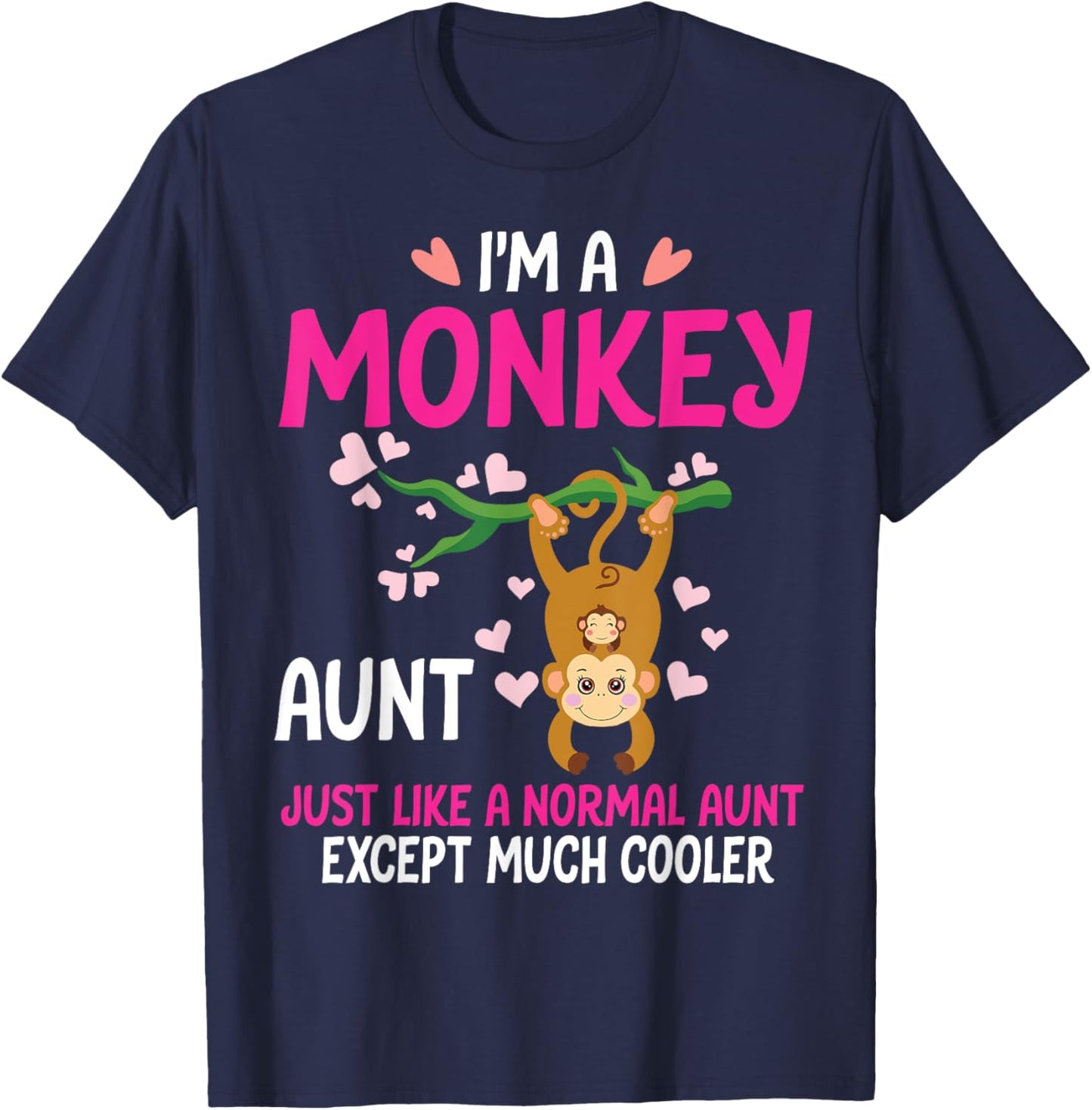 I'm A Monkey Aunt Just Like A Normal Aunt Except Much Cooler T-Shirt - T-Shirt | Navy