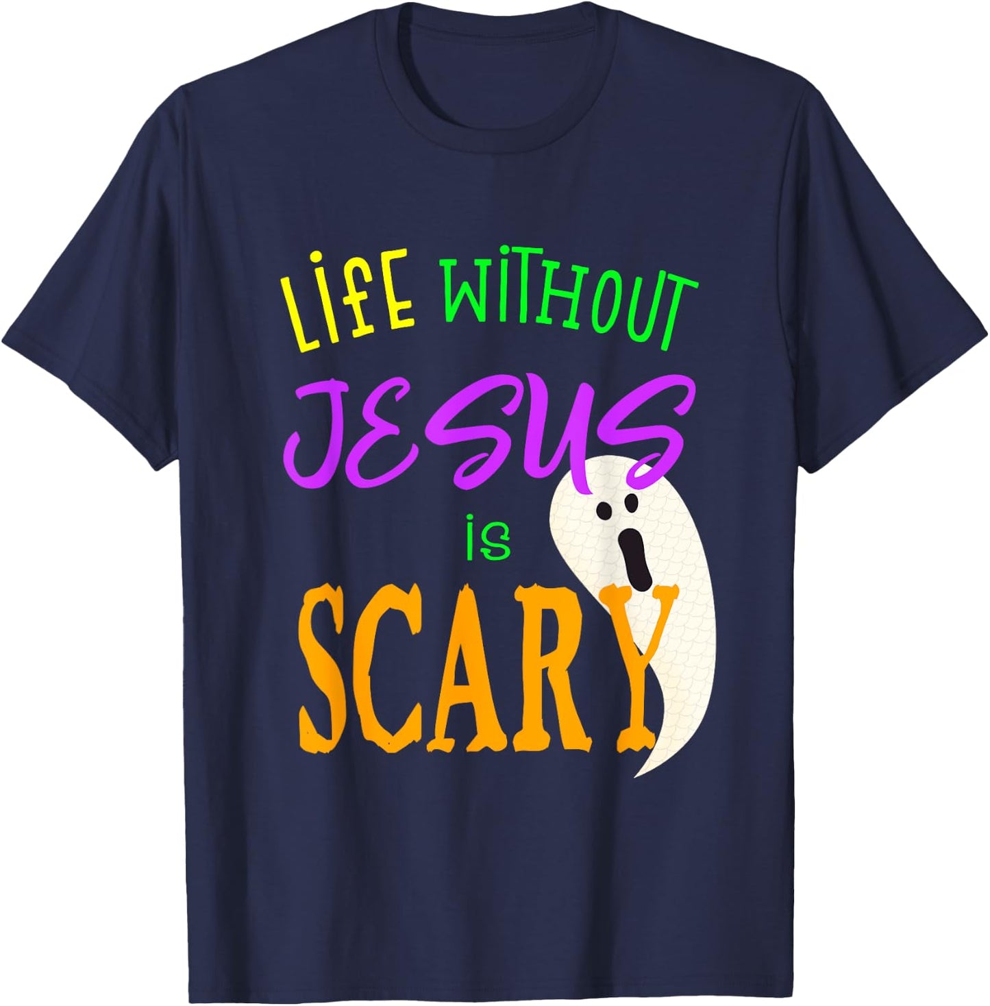 Life Without Jesus is Scary Christian Halloween T-Shirt - T-Shirt | Navy