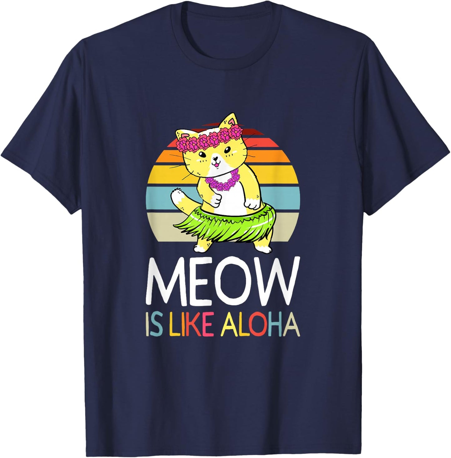 Meow Is Like Aloha Cat Hawaiian Dance Hula Kitty Funny Cat Men Women Kids T-Shirt - T-Shirt | Navy