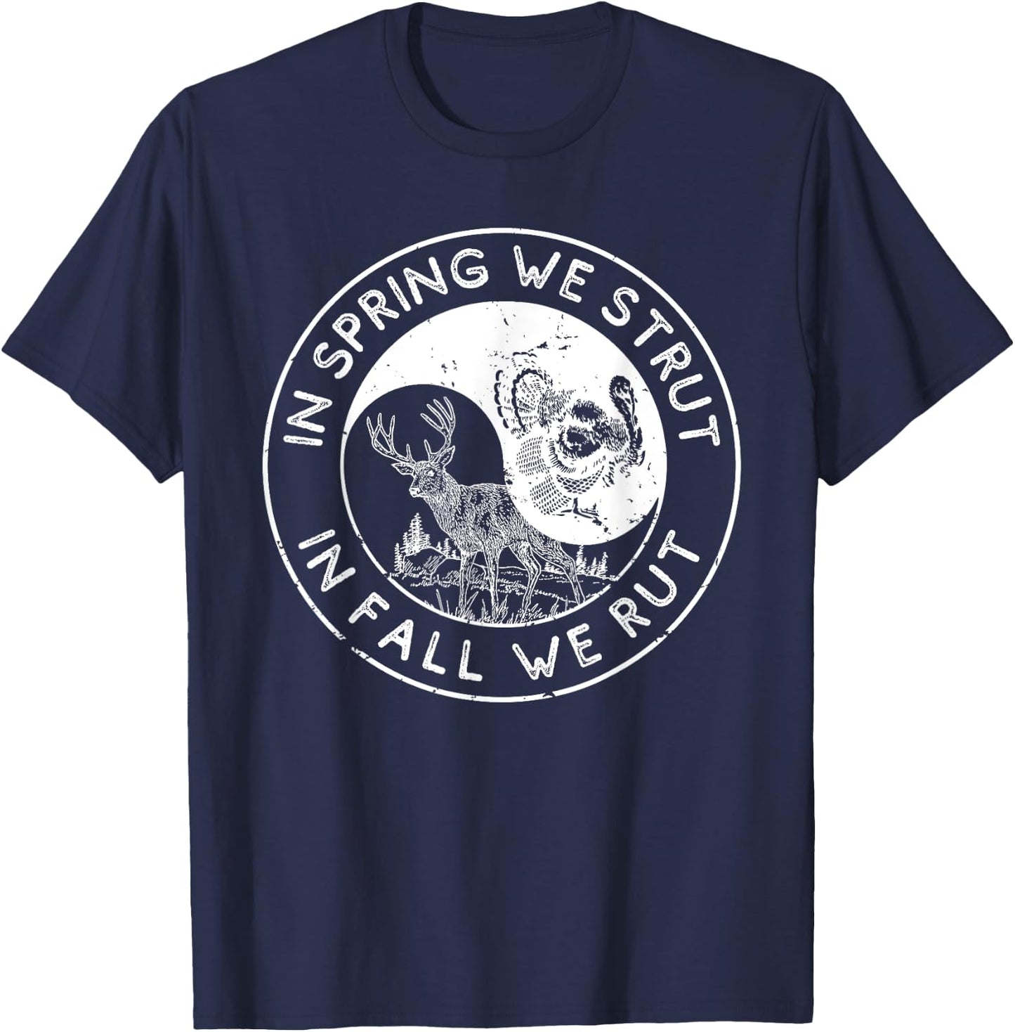 In The Spring We Strut In The Fall We Rut Seasonal Hunter T-Shirt - T-Shirt | Navy