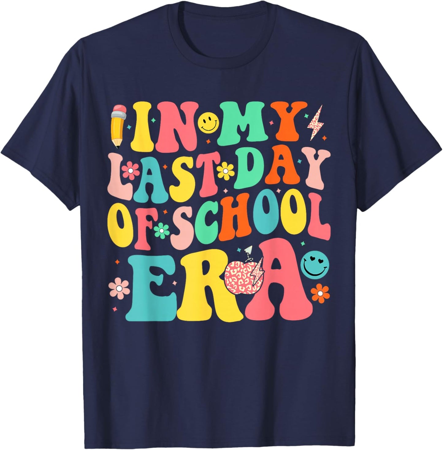 In My Last Days Of School Era Funny Last Days Of School T-Shirt - T-Shirt | Navy