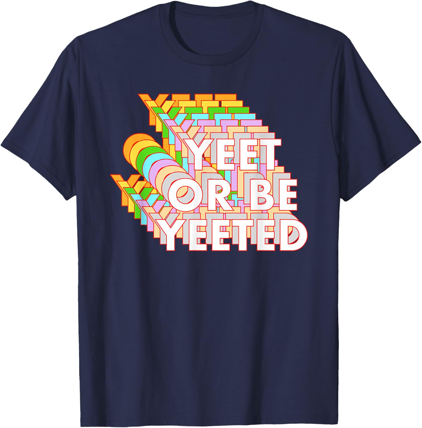 Funny Yeet Or Be Yeeted Dank Meme Online Viral Phrase T-Shirt - T-Shirt | Navy