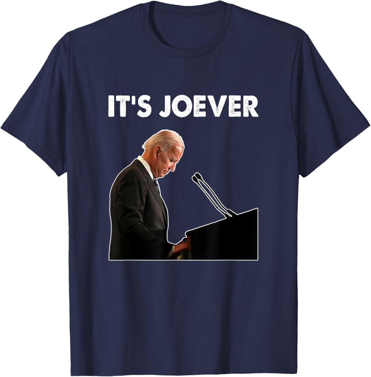 It's Joever Joe Biden America USA Funny Humor Saying T-Shirt - T-Shirt | Navy