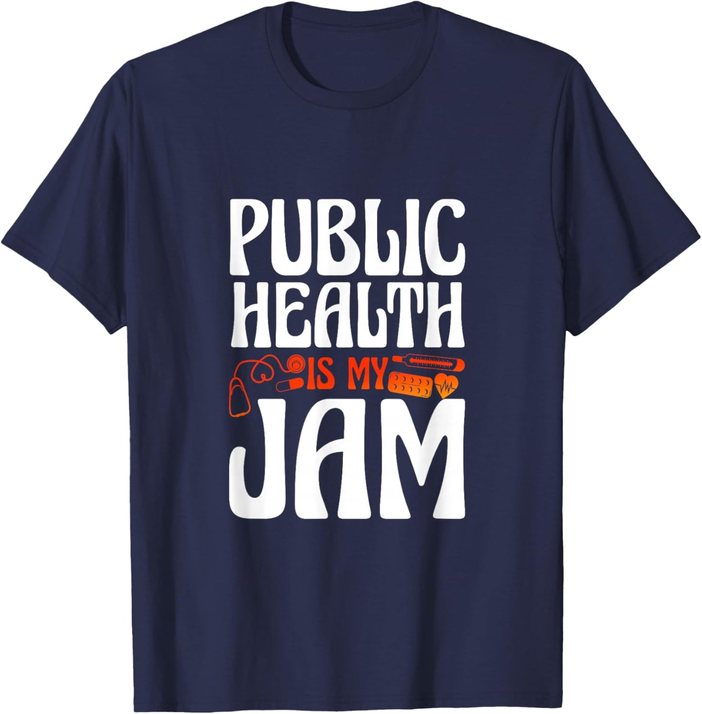 Public Health Is My Jam Health Education Health Improvement T-Shirt - T-Shirt | Navy