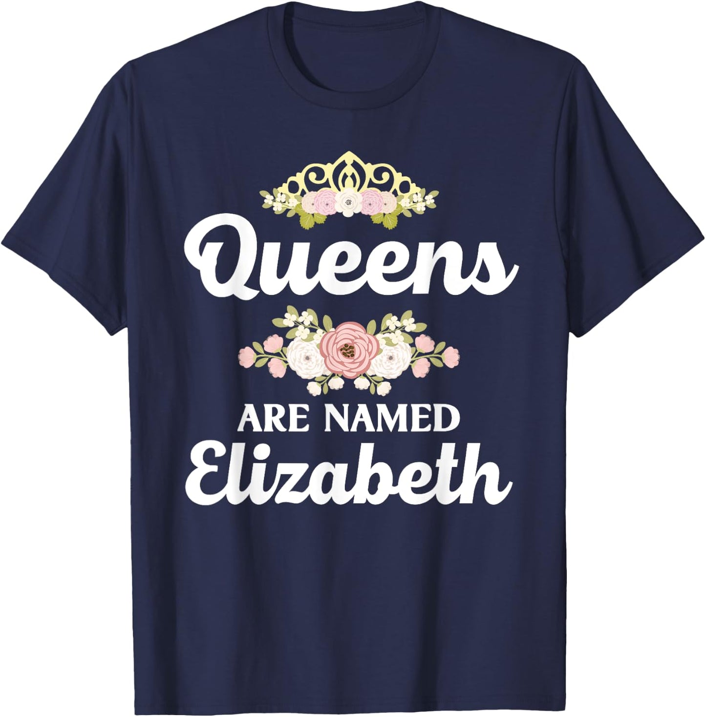 Queens Are Named ELIZABETH Gift Personalized Funny Christmas T-Shirt - T-Shirt | Navy