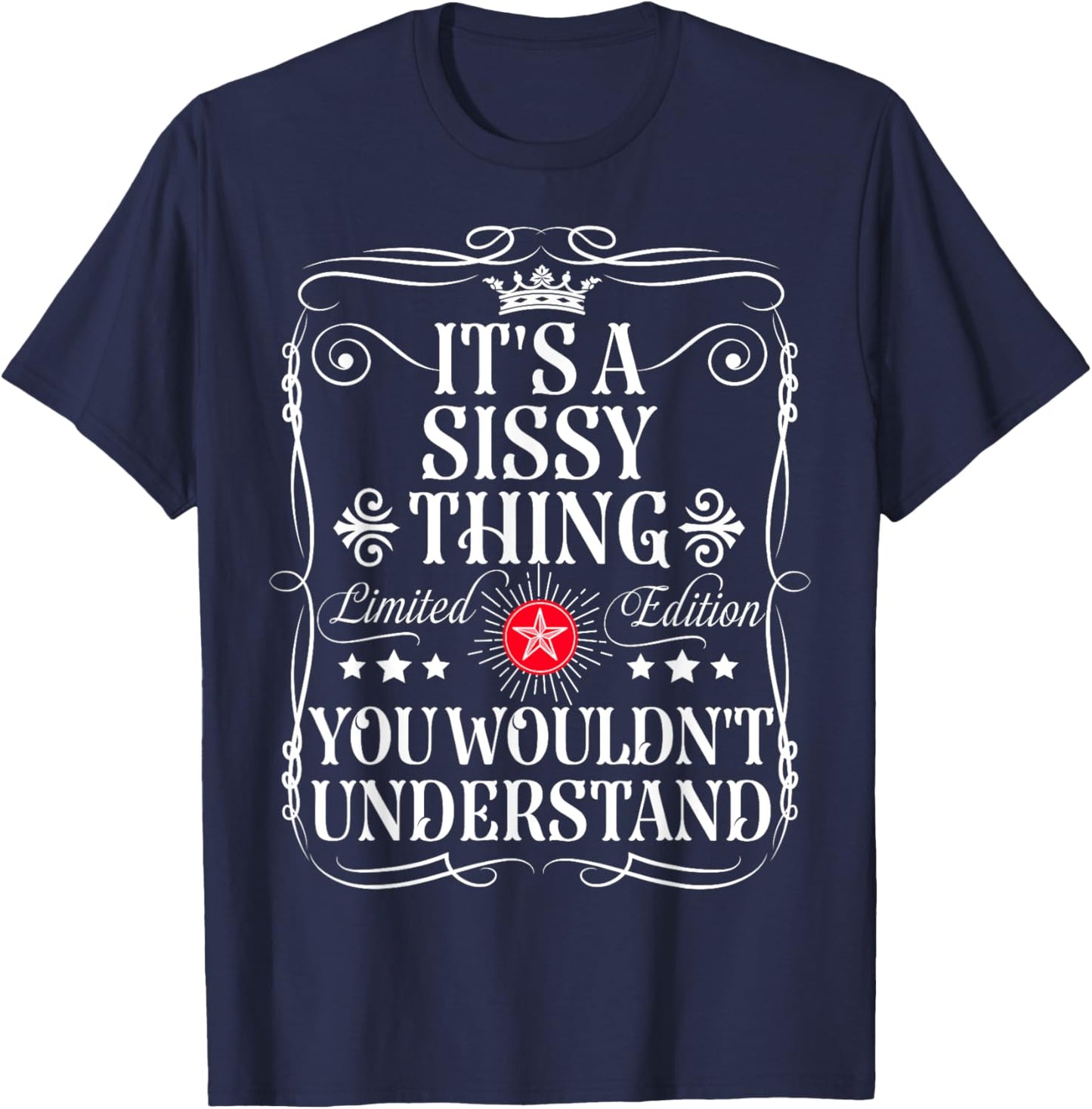 Sissy Name Its A Sissy Thing You Wouldn't Understand T-Shirt - T-Shirt | Navy