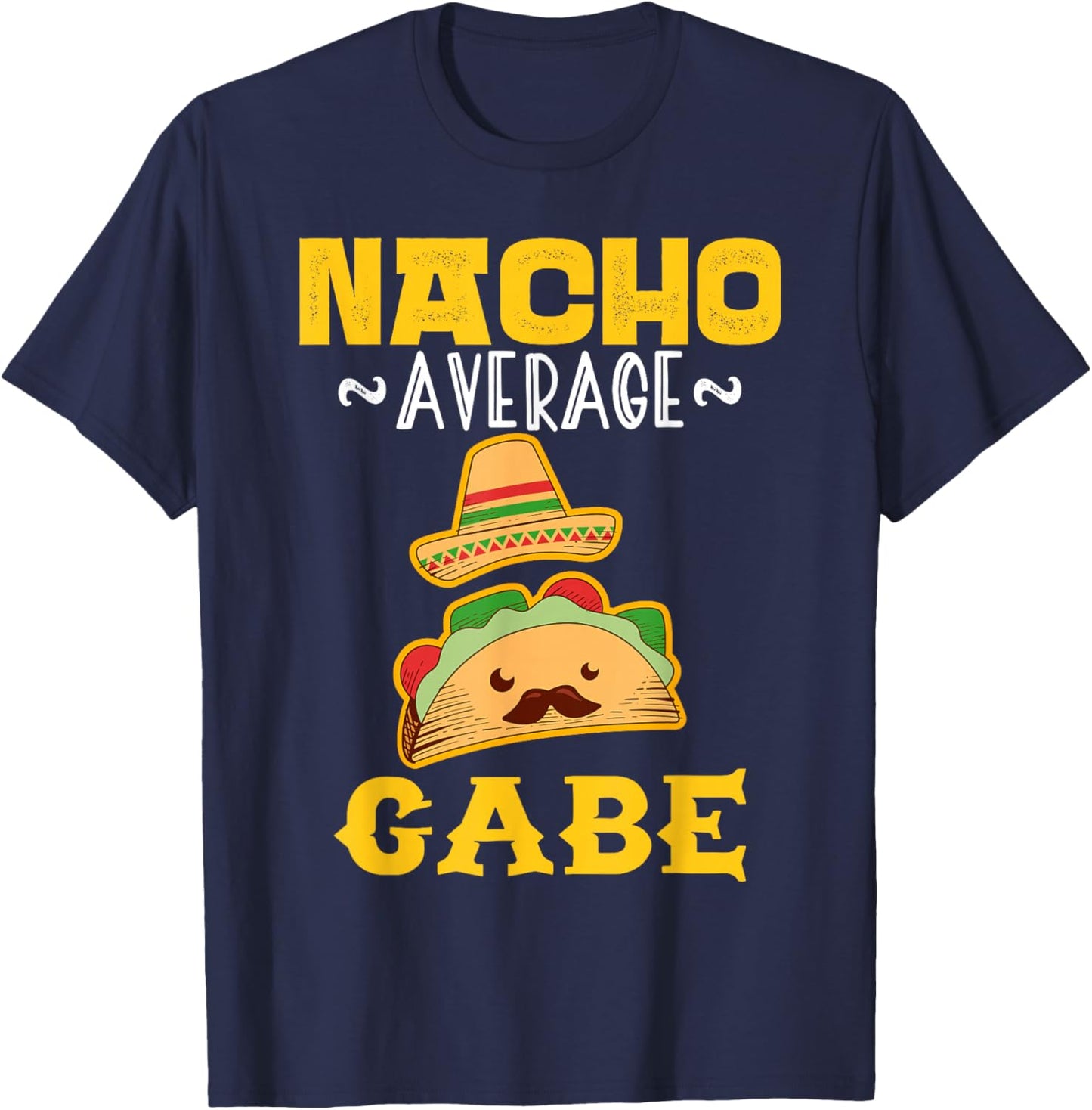 Nacho Average GABE Custom Name Cinco De Mayo Sombrero T-Shirt - T-Shirt | Navy