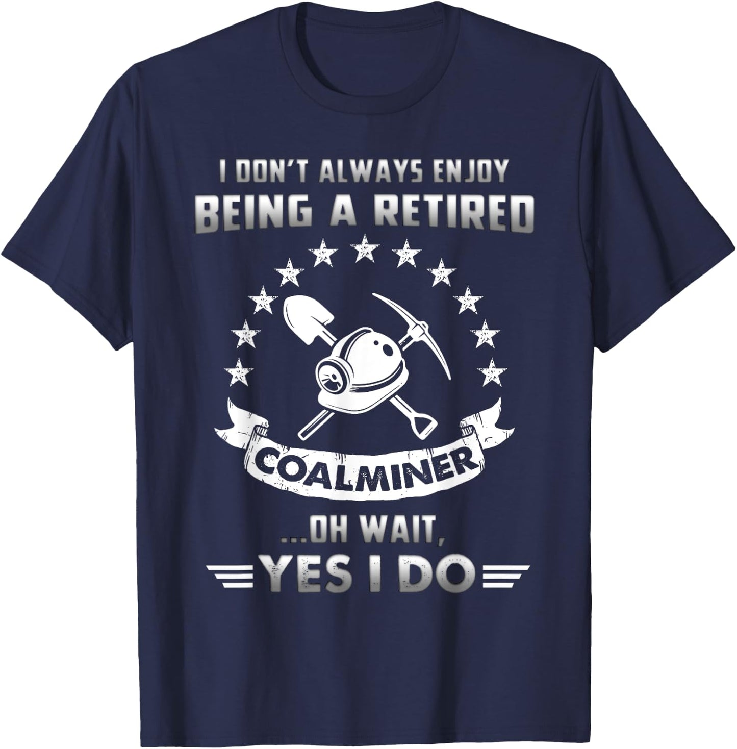 Funny Retired Coal Miner Gift Retirement T-Shirt - T-Shirt | Navy
