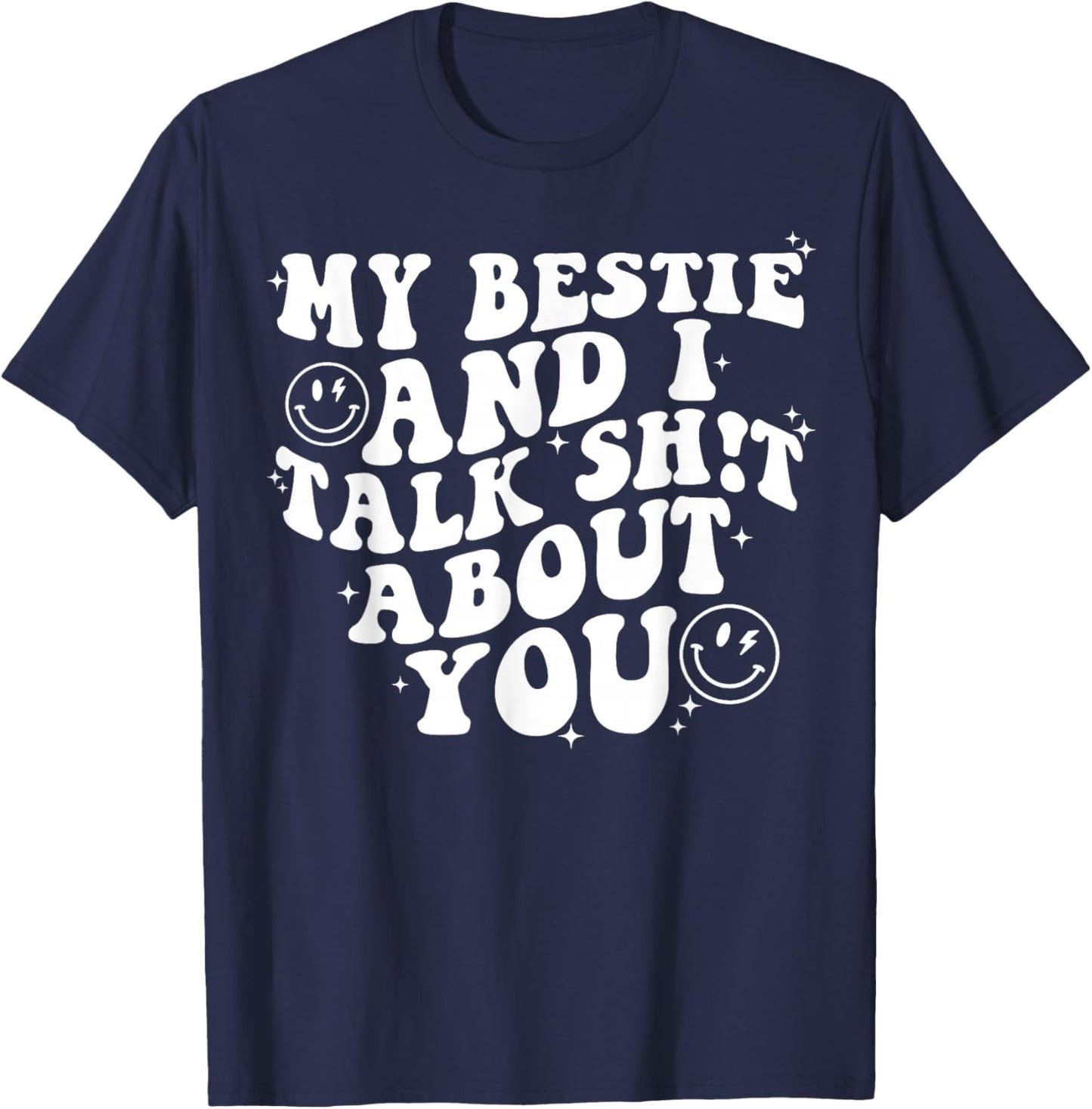 Women Men Funny My Bestie And I Talk Shit About You T-Shirt - T-Shirt | Navy