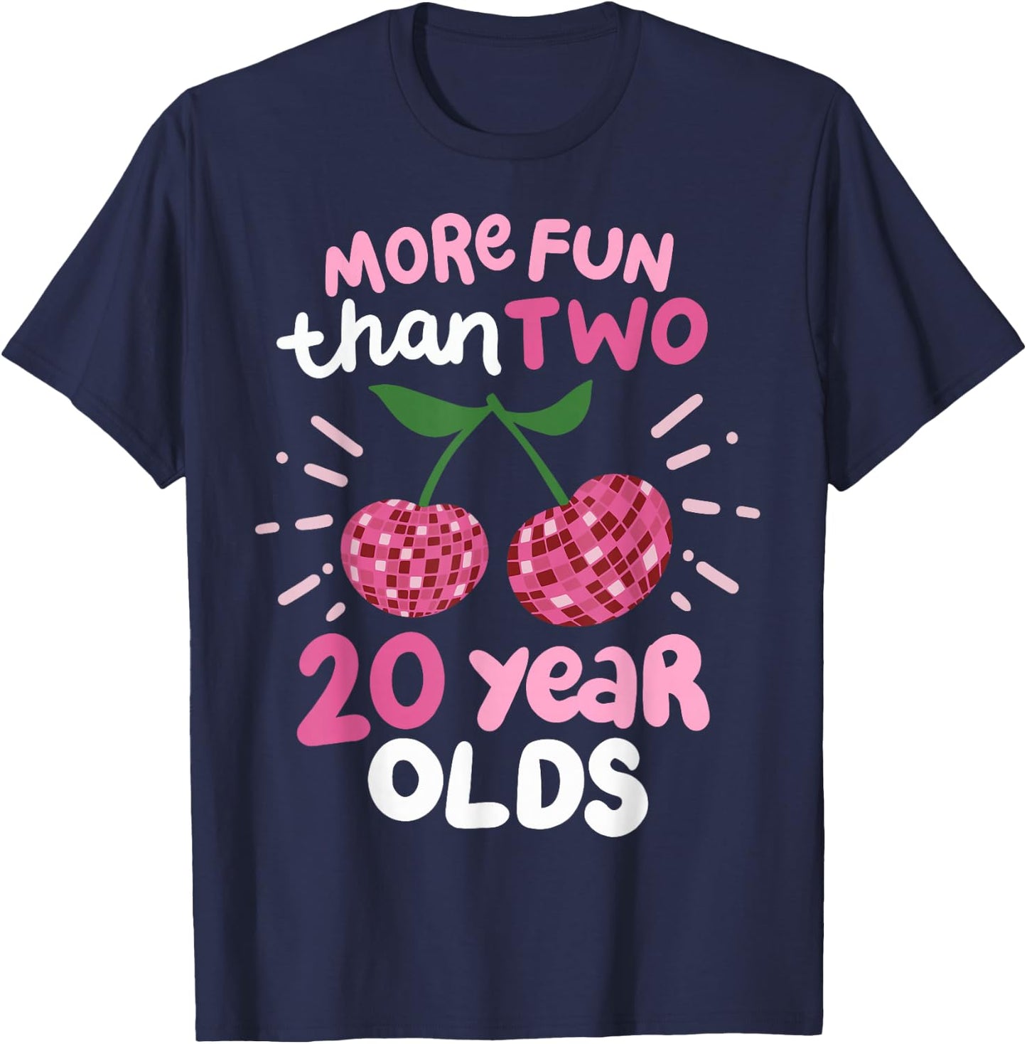 More Fun Than Two 20 Year Olds T-Shirt - T-Shirt | Navy