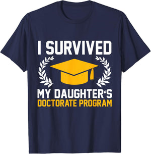 I survived MY Daughter's Doctorate Program Funny PhD T-Shirt - T-Shirt | Navy