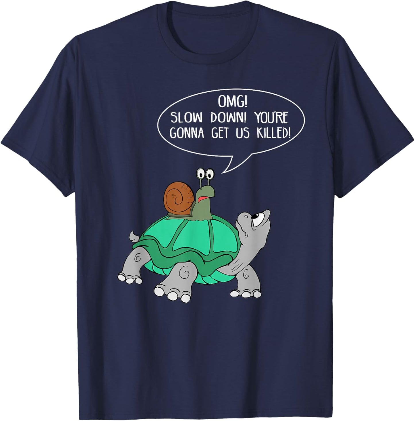 Slow Down, You're Gonna Get Us Killed! T-Shirt - T-Shirt | Navy