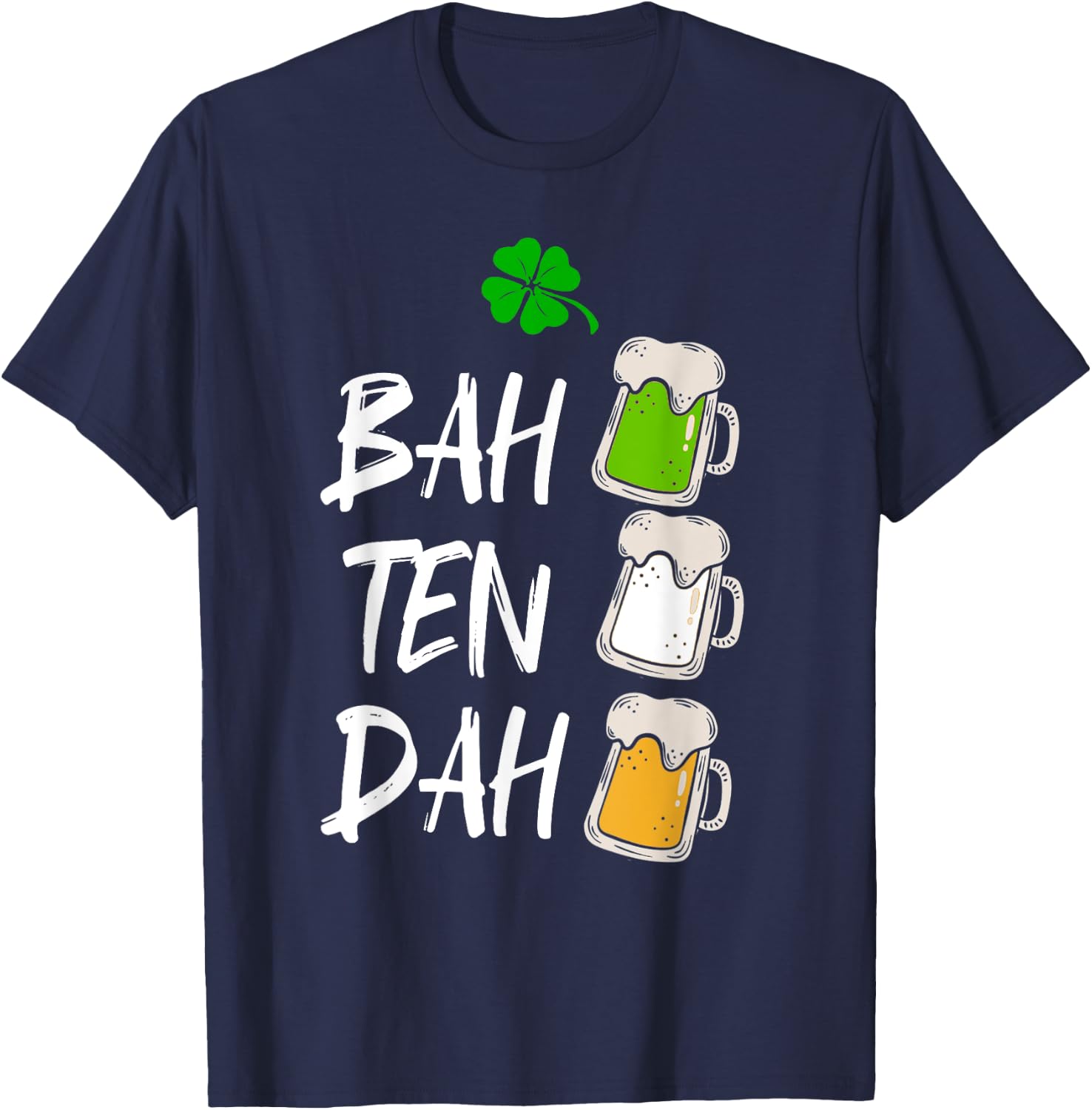 BAH TEN DAH Funny St Patrick's Day Beer Bartender Gift T-Shirt - T-Shirt | Navy