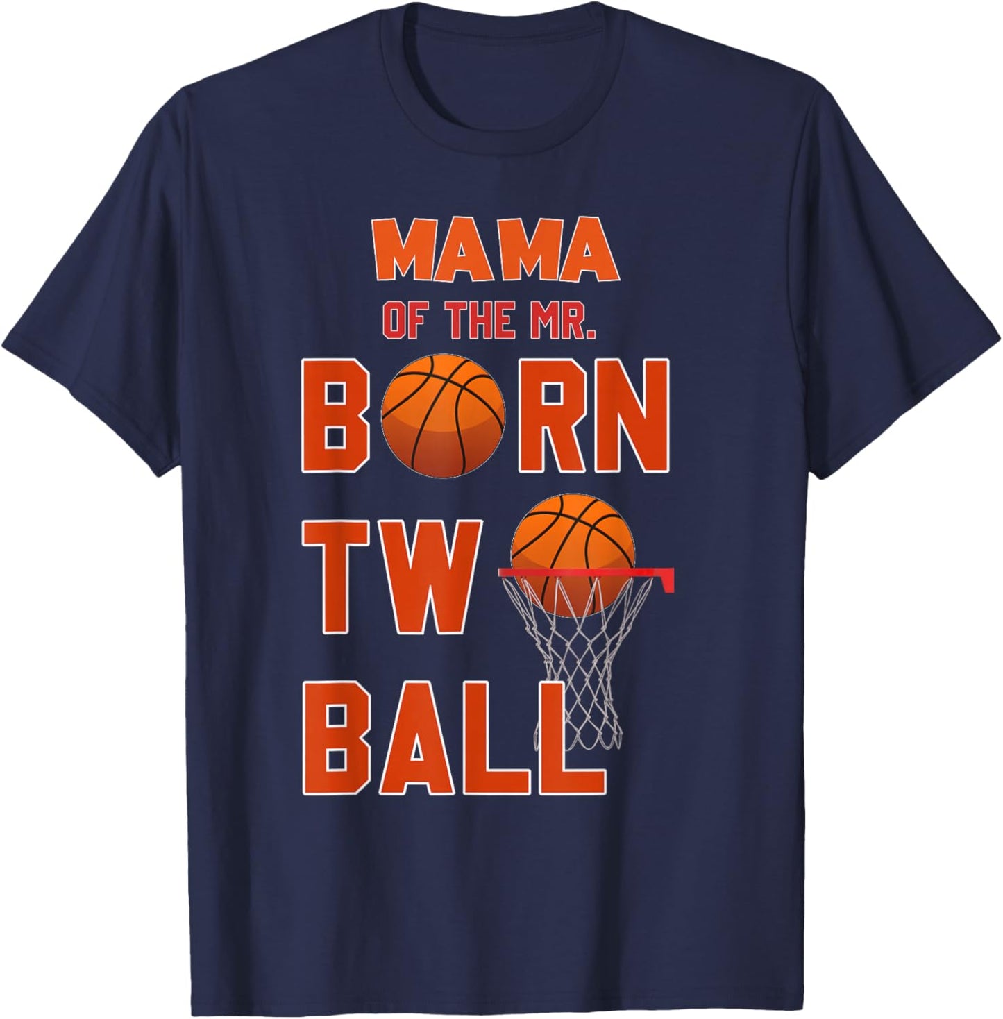 Mama of the Mr. Born TWO Ball Basketball Theme 2nd Birthday T-Shirt - T-Shirt | Navy