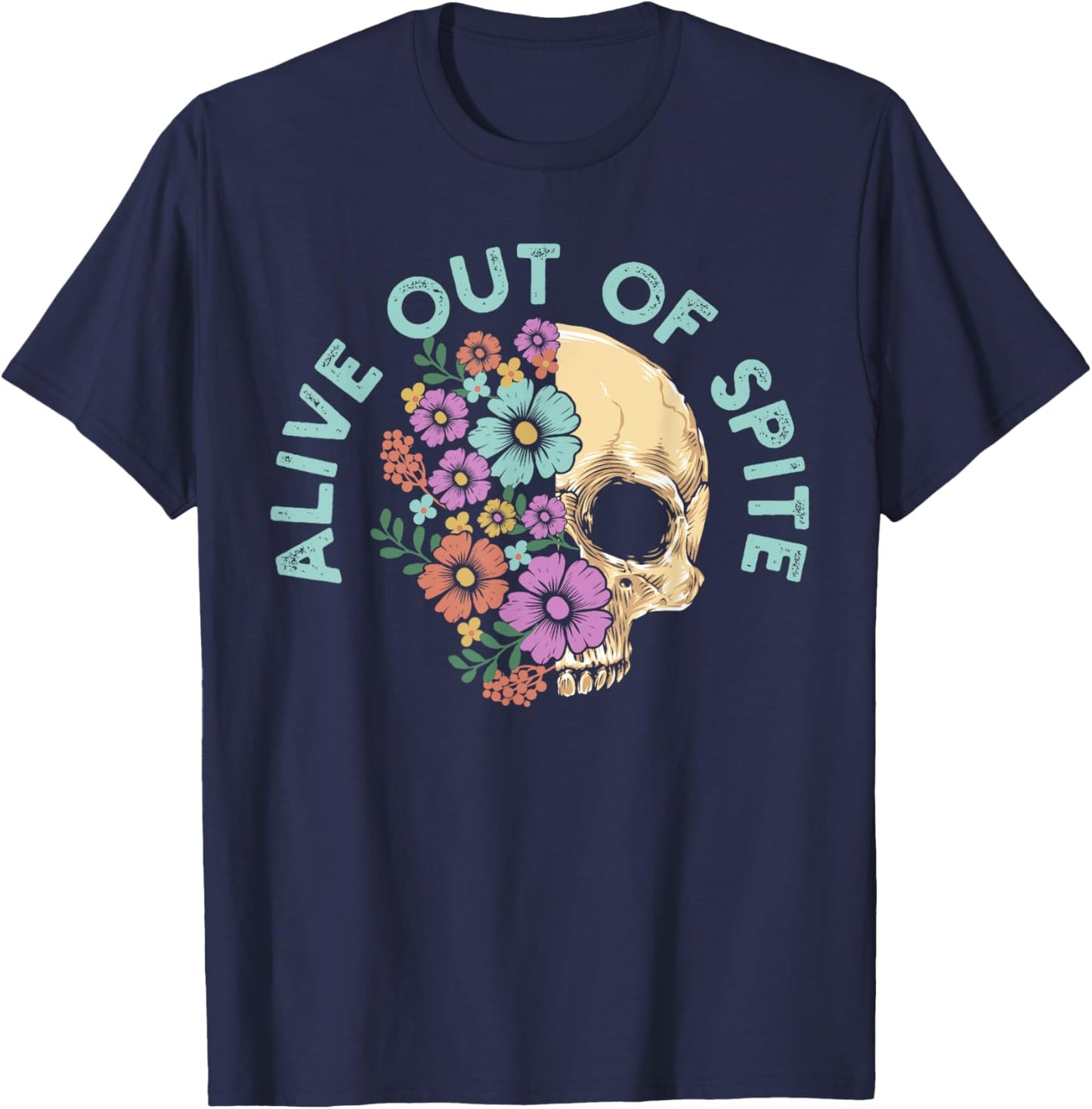 Alive Out Of Spite Skull quote T-Shirt - T-Shirt | Navy