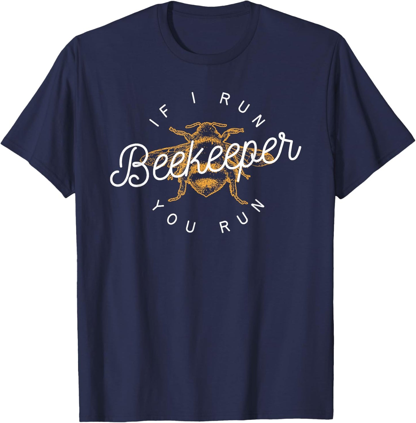 Beekeeper If I Run You Run Funny Bee Apiarist Gift T-Shirt - T-Shirt | Navy