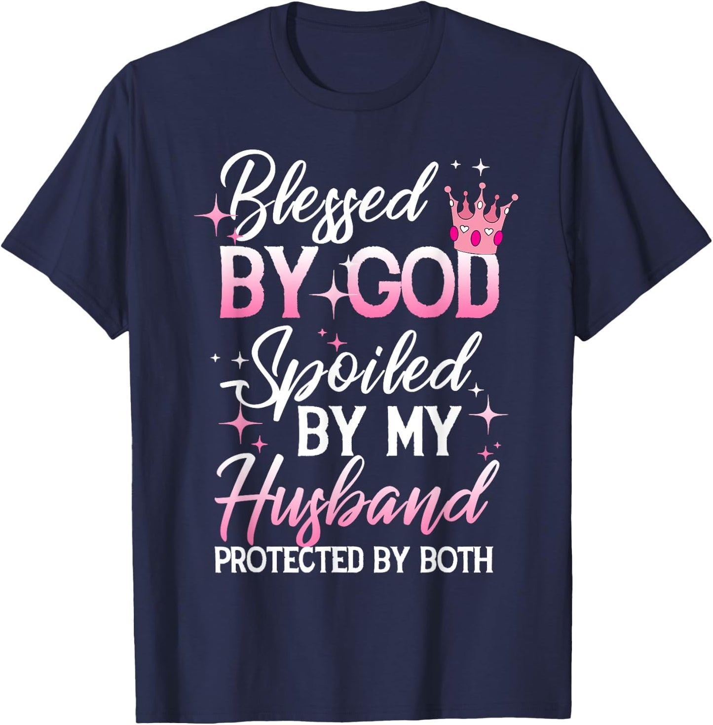 Funny Blessed by God Spoiled by My Husband Protected By Both T-Shirt - T-Shirt | Navy