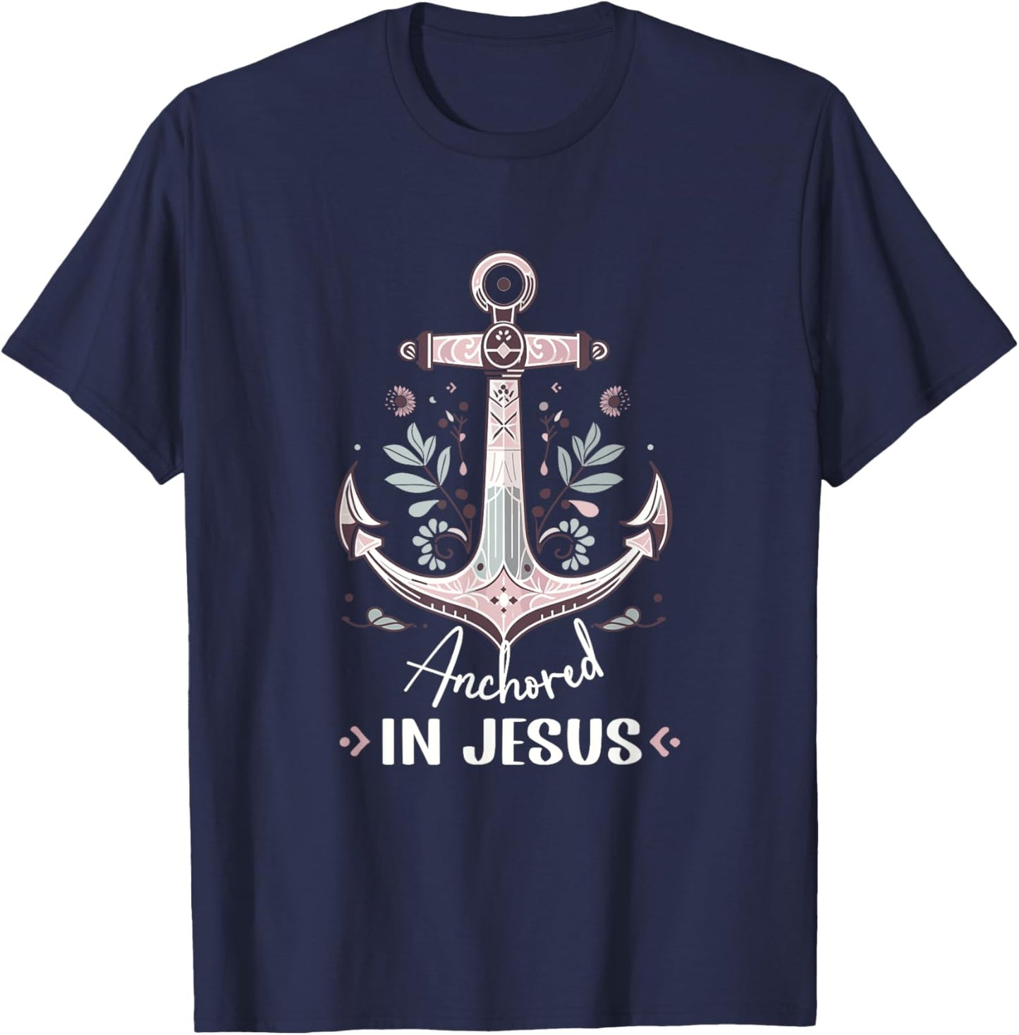 Anchored in Jesus Anchor Nautical Anchor Flower T-Shirt - T-Shirt | Navy